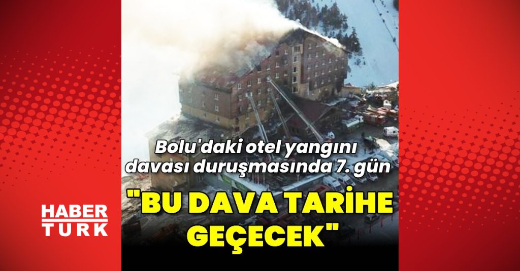 Kartalkaya’da 78 kişinin öldüğü otel yangınına ilişkin davanın duruşmasında 6’ncı gün